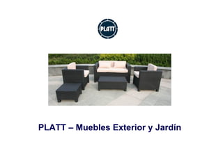 PLATT – Muebles Exterior y Jardín 