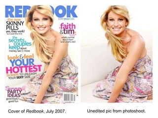 Unedited pic from photoshoot. Cover of  Redbook , July 2007. 