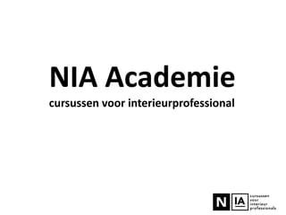 NIA Academie
cursussen voor interieurprofessional
 