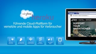 Führende Cloud-Plattform für
vernetzte und mobile Apps für Verbraucher



   Mehrere    Umgehende        Umgehende          Offene      Vernetzte   Mobile
   Sprachen   Bereitstellung   Skalierbarkeit   Architektur     Apps      Lösung
 