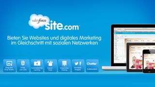 Bieten Sie Websites und digitales Marketing
     im Gleichschritt mit sozialen Netzwerken


                                                                             Chatter
 Drag and      HTML     Automatisches   Import-   Integriertes   Vernetzte
Drop Studio   und CSS      Caching       Tools      Hosting       Widgets    Kollaboration
 