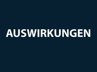 AUSWIRKUNGEN
 
