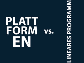 EN
      FORM
      PLATT
       vs.



LINEARES PROGRAMM
 