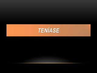 TENÍASE
 