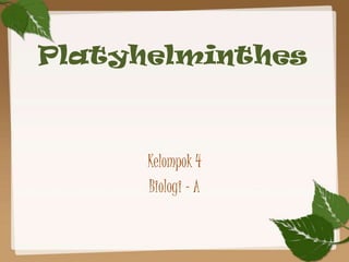 Platyhelminthes



      Kelompok 4
      Biologi - A
 