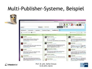 Multi-Publisher-Systeme, Beispiel




            Prof. Dr. phil. Stefan Strauss   28/44
                 12.03.2012, Berlin
 