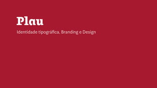 Identidade tipográfica, Branding e Design
p
 