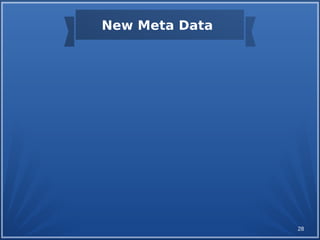 28
New Meta Data
 