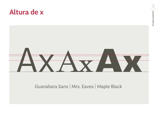 Ax Ax Ax
Altura de x
Guanabara Sans | Mrs. Eaves | Maple Black
Planejamento
3
 