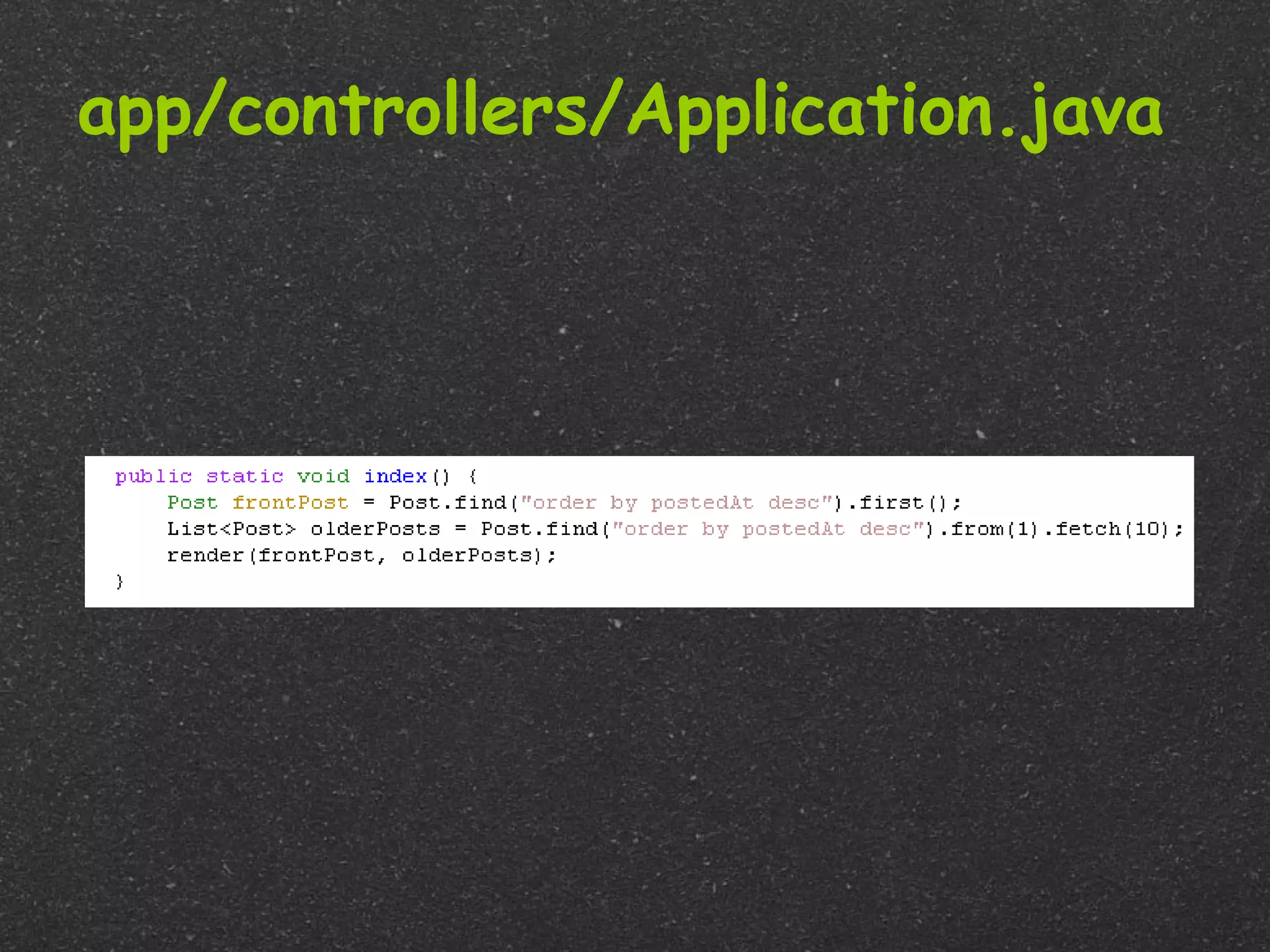 app/controllers/Application.java
 