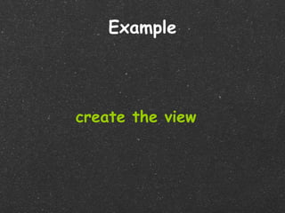 Example




create the view
 