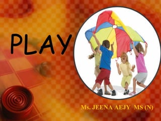 Ms. JEENA AEJY  MS (N) PLAY 