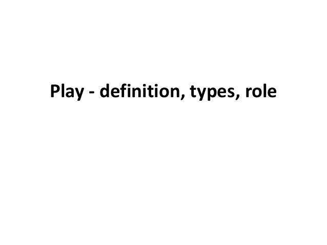 Play - definition, types, role
 