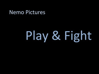 Nemo Pictures Play & Fight 