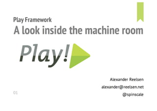 Play framework - A look inside the machine room