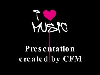 Presentation created by CFM 