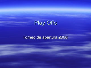 Play Offs Torneo de apertura 2008 