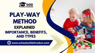 Play-Way Method Explained Importance, Benefits, and Types.pptx