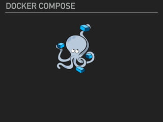 DOCKER COMPOSE
 