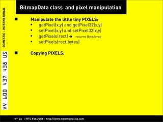 Play with Pixels, Bitmap Manipulation with Flash! -  Koen De Weggheleire