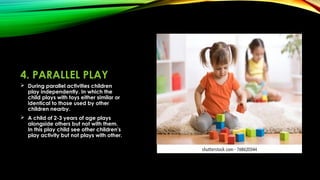 Parallel Play Define PLAY-IMPORTANCE OF PLAY,FUNCTIONS OF PLAY AND TYPES | PPTX