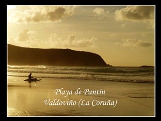 Playa de Pantín
Valdoviño (La Coruña)
 