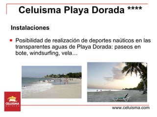 Posibilidad de realización de deportes naúticos en las transparentes aguas de Playa Dorada: paseos en bote, windsurfing, vela… Celuisma Playa Dorada **** www.celuisma.com Instalaciones 