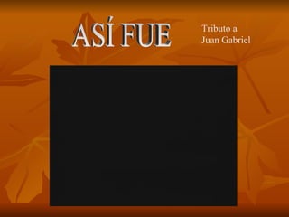 ASÍ FUE Tributo a Juan Gabriel 