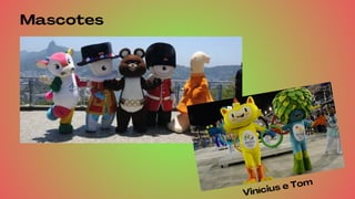 Mascotes
Vinícius e Tom
 