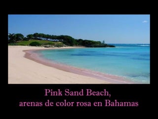 Pink Sand Beach,  arenas de color rosa en Bahamas 