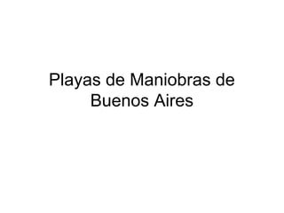 Playas de Maniobras de
     Buenos Aires
 