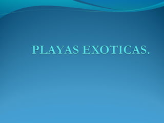 Playas exoticas