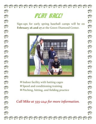 PLAY BALL!<br />Sign-ups for early spring baseball camps will be on February 26 and 27 at the Green Diamond Center.<br />,[object Object]