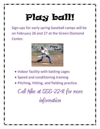 Play ball!<br />Sign-ups for early spring baseball camps will be on February 26 and 27 at the Green Diamond Center.<br />                      <br />,[object Object]