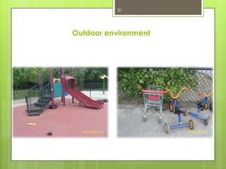 20




Outdoor environment
 