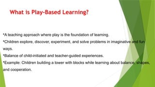 Play-Based Learning in Early Childhood Education | PPTX