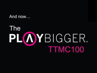 TTMC100
The
And now…
 