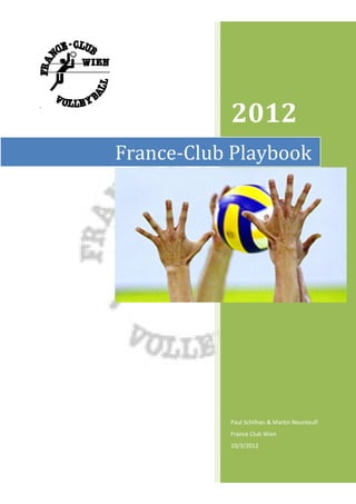 2012
France-Club Playbook




           Paul Schilhan & Martin Neunteufl
           France Club Wien
           10/3/2012
 