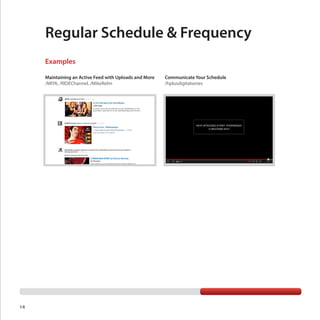 Regular Schedule & Frequency
Examples
Maintaining an Active Feed with Uploads and More
/MIYA, /RIDEChannel, /MikeRelm

14

Communicate Your Schedule
/hplusdigitalseries

 