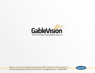 World Class Digital Sign and Media Solutions

GableVision is a unique blend of technology, digital components and digital ...