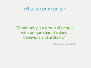 What iіs communiіty?


“Communiіty iіs a group of people
   wiіth uniіque shared values,
    behaviіors and artiіfacts.”
 ...