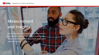 Measurement
and Insights
Choose key performance indicators that make sense for
your objectives. Apply the right metrics to measure your
results. Use tracking tools to measure your progress and
adjust your strategy.
 