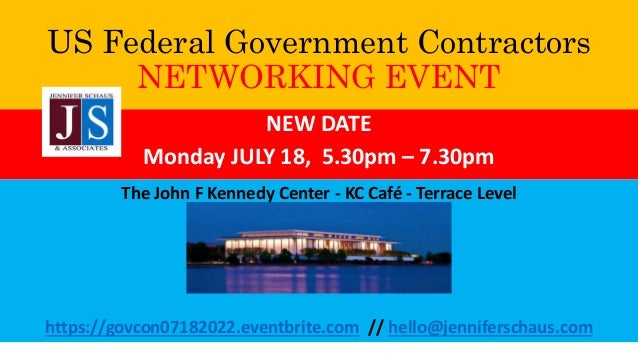 US Federal Government Contractors
NETWORKING EVENT
NEW DATE
Monday JULY 18, 5.30pm – 7.30pm
The John F Kennedy Center - KC Café - Terrace Level
https://govcon07182022.eventbrite.com // hello@jenniferschaus.com
 