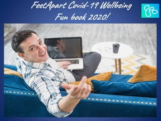 FeetApart Covid-19 Wellbeing
Fun book 2020!
 