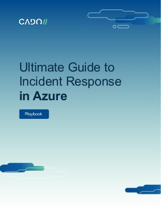 Ultimate Guide to
Incident Response
in Azure
 