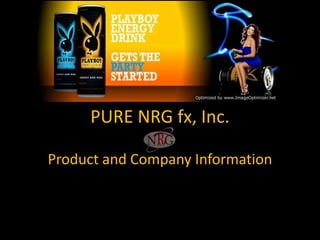 PURE NRG fx, Inc.
Product and Company Information
 