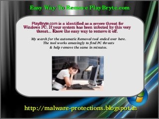 Easy Way To Remove PlayBryte.com

               How To Remove
      PlayBryte.com is a identified as a severe threat for 
   Windows PC. If your system has been infected by this very 
         threat... Know the easy way to remove it off.
       My search for the automatic Removal tool ended over here.
              The tool works amazingly to find PC threats 
                  & help remove the same in minutes.




      http://malware­protections.blogspot.in
 