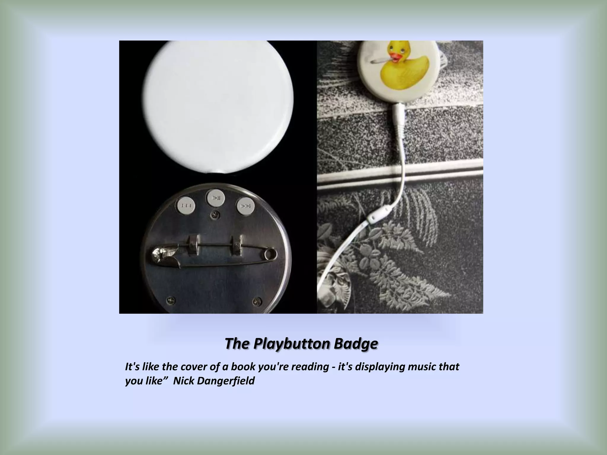 A wearable button that plays itself