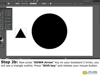 Step 2b: Now press “DOWN Arrow” key on your keyboard 2 times, you
will see a triangle outline. Press “Shift key” and release your mouse button.
 