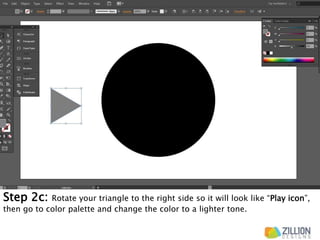 Step 2c: Rotate your triangle to the right side so it will look like “Play icon”,
then go to color palette and change the color to a lighter tone.
 